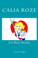 Calia Roze- I'm Not Alone (I'm Just Single)